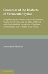 Grammar of the Dialects of the Vernacular Syriac - Arthur John Maclean - 9781107648128