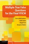 Multiple True False Questions for the Final FFICM - Emma Bellchambers ; Keith Davies ; Abigail Ford ; Benjamin (North Bristol NHS Trust) Walton - 9781107655317