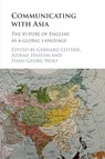 Communicating with Asia - Gerhard (Freie Universitat Berlin) Leitner ; Azirah Hashim ; Hans-Georg (Universitat Potsdam Wolf - 9781107666054