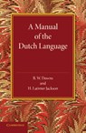 A Manual of the Dutch Language - B. W. Downs ; H. Latimer Jackson - 9781107668270