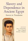 Slavery and Dependence in Ancient Egypt - Jane L. (King's College London) Rowlandson ; Roger S. (Institute for the Study of the Ancient World Bagnall ; Dorothy J. (Girton College Thompson - 9781107681491