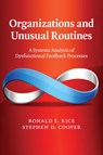 Organizations and Unusual Routines - Ronald E. (University of California Rice ; Stephen D. Cooper - 9781107683143