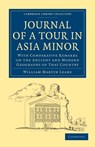 Journal of a Tour in Asia Minor - William Martin Leake - 9781108020312
