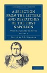 A Selection from the Letters and Despatches of the First Napoleon - Napoleon Bonaparte - 9781108023412