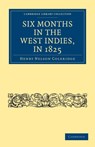 Six Months in the West Indies, in 1825 - Henry Nelson Coleridge - 9781108025980