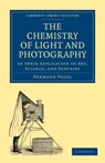 The Chemistry of Light and Photography in their Application to Art, Science, and Industry - Hermann Vogel - 9781108026628