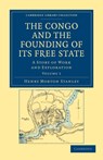 The Congo and the Founding of its Free State - Henry Morton Stanley - 9781108031318