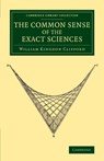 The Common Sense of the Exact Sciences - William Kingdon Clifford - 9781108077125