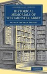 Historical Memorials of Westminster Abbey - Arthur Penrhyn Stanley - 9781108080316
