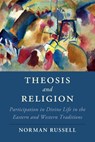 Theosis and Religion - Norman (University of Oxford) Russell - 9781108406338