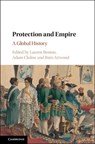 Protection and Empire - Lauren (Vanderbilt University Benton ; Adam (Monash University Clulow ; Bain (Monash University Attwood - 9781108417860