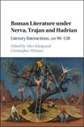 Roman Literature under Nerva, Trajan and Hadrian - ALICE (UNIVERSITY OF ST ANDREWS,  Scotland) Koenig ; Christopher (University of Cambridge) Whitton - 9781108420594
