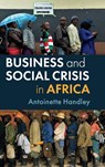 Business and Social Crisis in Africa - ANTOINETTE (UNIVERSITY COLLEGE,  University of Toronto) Handley - 9781108426312