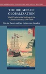 The Origins of Globalization - PIM (WAGENINGEN UNIVERSITEIT,  The Netherlands) de Zwart ; Jan Luiten (Universiteit Utrecht, The Netherlands) van Zanden - 9781108426992