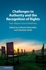 Challenges to Authority and the Recognition of Rights - Catharine (King's College London) MacMillan ; Charlotte (University of Reading) Smith - 9781108429238