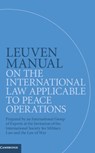 Leuven Manual on the International Law Applicable to Peace Operations - William H. Boothby ;  Dieter Fleck ;  Terry Gill - 9781108441131