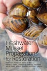 Freshwater Mussel Propagation for Restoration - Matthew A. Patterson ; Rachel A. Mair ; Nathan L. Eckert ; Catherine M. Gatenby ; Tony Brady ; Jess W. Jones ; Bryan R. Simmons ; Julie L. Devers - 9781108445313