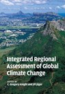 Integrated Regional Assessment of Global Climate Change - C. Gregory (Pennsylvania State University) Knight ; Jill Jager - 9781108447089