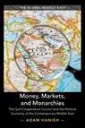Money, Markets, and Monarchies - Adam (School of Oriental and African Studies Hanieh - 9781108453158