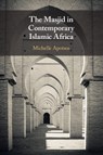 The Masjid in Contemporary Islamic Africa - Michelle Moore (Williams College Apotsos - 9781108461412