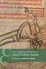 The Cambridge Companion to Matthew Paris - James G. (University of Exeter) Clark - 9781108461764
