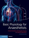 Basic Physiology for Anaesthetists - David Chambers ; Christopher (University of Cambridge) Huang ; Gareth (University of Cambridge) Matthews - 9781108463997