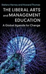 The Liberal Arts and Management Education - Stefano (University of British Columbia Harney ; Howard Thomas - 9781108473156