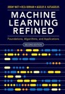 Machine Learning Refined - Jeremy (Northwestern University Watt ; Reza (Northwestern University Borhani ; Aggelos K. (Northwestern University Katsaggelos - 9781108480727