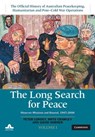 The Long Search for Peace: Volume 1, The Official History of Australian Peacekeeping, Humanitarian and Post-Cold War Operations - Peter Londey ; Rhys Crawley ; David (Australian National University Horner - 9781108482981