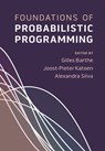 Foundations of Probabilistic Programming - Gilles Barthe ; Joost-Pieter (RWTH Aachen University Katoen ; Alexandra (University College London) Silva - 9781108488518