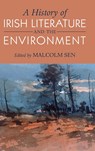 A History of Irish Literature and the Environment - MALCOLM (UNIVERSITY OF MASSACHUSETTS,  Amherst) Sen - 9781108490139