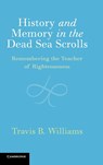 History and Memory in the Dead Sea Scrolls - Travis B. Williams - 9781108493338