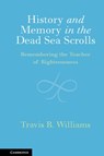 History and Memory in the Dead Sea Scrolls - Travis B. Williams - 9781108493338