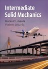 Intermediate Solid Mechanics - Marko V. Lubarda ; Vlado A. (University of California Lubarda - 9781108499606