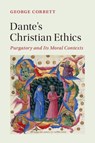 Dante's Christian Ethics - GEORGE (UNIVERSITY OF ST ANDREWS,  Scotland) Corbett - 9781108702447