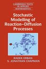Stochastic Modelling of Reaction-Diffusion Processes - ERBAN,  Radek (University of Oxford) ; Chapman, S. Jonathan (University of Oxford) - 9781108703000