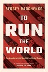 To Run the World - Sergey (Johns Hopkins University SAIS Europe) Radchenko - 9781108708593