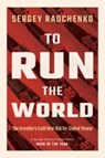 To Run the World - Sergey (Johns Hopkins University SAIS Europe) Radchenko - 9781108708593