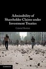 Admissibility of Shareholder Claims under Investment Treaties - Gabriel Bottini - 9781108714730