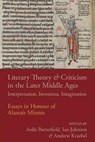 Literary Theory and Criticism in the Later Middle Ages - Ardis (Yale University) Butterfield ; Ian (St Andrews University) Johnson ; Andrew (Trinity University) Kraebel - 9781108716628
