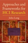 Approaches and Frameworks for HCI Research - John (University College London) Long - 9781108719070
