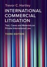 International Commercial Litigation - Trevor C. (London School of Economics and Political Science) Hartley - 9781108721134