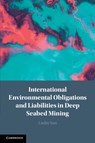 International Environmental Obligations and Liabilities in Deep Seabed Mining - Linlin (Zhongnan University of Economics and Law) Sun - 9781108725811