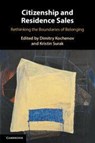 Citizenship and Residence Sales - Dimitry Vladimirovich (Central European University in Budapest and Vienna) Kochenov ; Kristin (London School of Economics and Political Science) Surak - 9781108729918