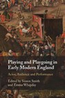 Playing and Playgoing in Early Modern England - Simon (Shakespeare Institute Smith ; Emma Whipday - 9781108733328