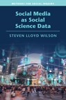 Social Media as Social Science Data - WILSON,  Steven Lloyd (Brandeis University, Massachusetts) - 9781108733779