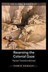 Reversing the Colonial Gaze - Hamid (Columbia University Dabashi - 9781108738453