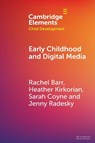 Early Childhood and Digital Media - Rachel (Georgetown University Barr ; Heather (University of Wisconsin Kirkorian ; Sarah (Brigham Young University Coyne ; Jenny (University of Michigan) Radesky - 9781108794565