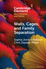 Walls, Cages, and Family Separation - Sophia Jordan (University of Washington) Wallace ; Chris (University of California Zepeda-Millan - 9781108795333