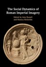 The Social Dynamics of Roman Imperial Imagery - Amy (Brown University Russell ; Monica (University of Durham) Hellstrom - 9781108799720